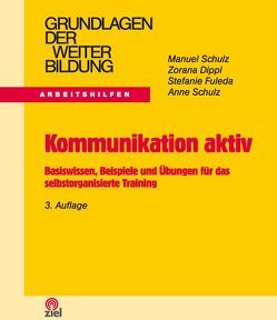 Kommunikation aktiv – mit Dozentenleitfaden von Dippl,  Zorana, Fuleda,  Stefanie, Schulz,  Anne, Schulz,  Manuel