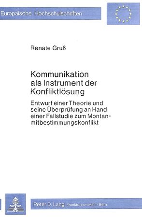 Kommunikation als Instrument der Konfliktlösung von Gruss,  Renate