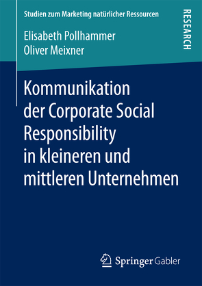 Kommunikation der Corporate Social Responsibility in kleineren und mittleren Unternehmen von Meixner,  Oliver, Pollhammer,  Elisabeth