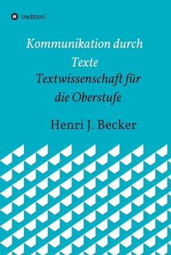 Kommunikation durch Texte von Becker,  Henri Joachim