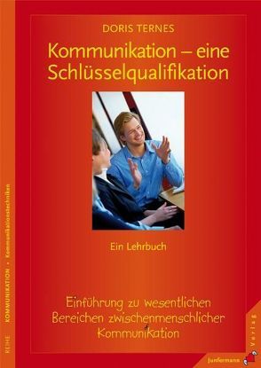 Kommunikation – eine Schlüsselqualifikation von Ternes,  Doris