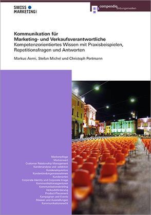 Kommunikation für Marketing- und Verkaufsverantwortliche von Aerni,  Markus, Michel,  Stefan, Portmann,  Christoph