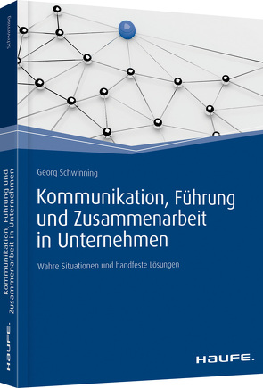 Kommunikation, Führung und Zusammenarbeit in Unternehmen von Schwinning,  Georg