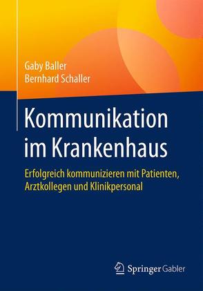 Kommunikation im Krankenhaus von Baller,  Gaby, Schaller,  Bernhard