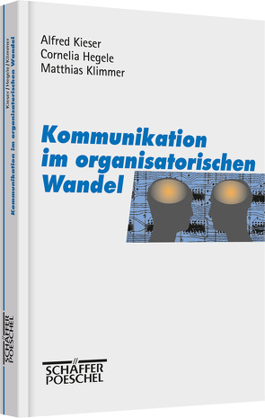 Kommunikation im organisatorischen Wandel von Hegele,  Cornelia, Kieser,  Alfred, Klimmer,  Matthias