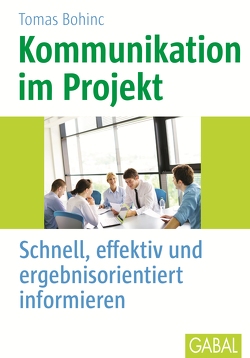 Kommunikation im Projekt von Bohinc,  Thomas