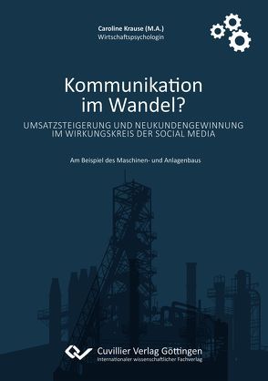 Kommunikation im Wandel? Umsatzsteigerung und Neukundengewinnung im Wirkungskreis der Social Media von Krause,  Caroline