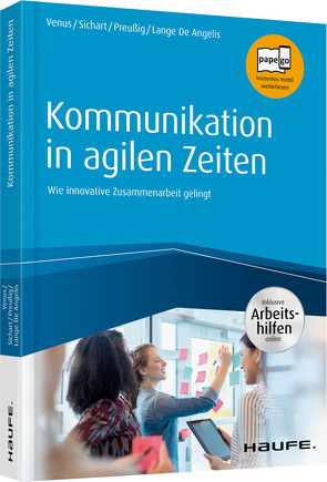 Kommunikation in agilen Zeiten – inkl. Arbeitshilfen online von Lange De Angelis,  Anne, Preußig,  Jörg, Sichart,  Silke, Venus,  Gunda