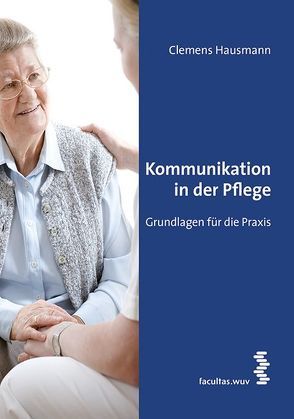 Kommunikation in der Pflege von Hausmann,  Clemens