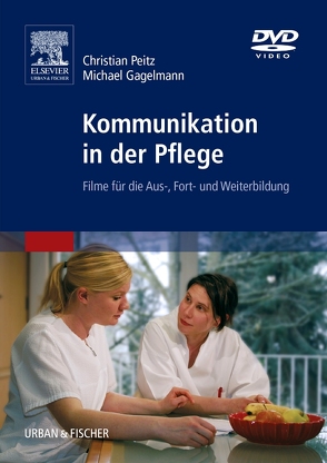 Kommunikation in der Pflege von Berg,  Oliver, Gagelmann,  Michael, Peitz,  Christian