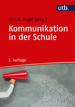 Kommunikation in der Schule von Vogel,  Ines C