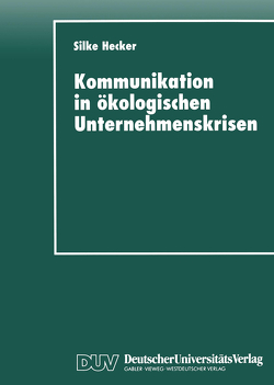 Kommunikation in ökologischen Unternehmenskrisen von Hecker,  Silke