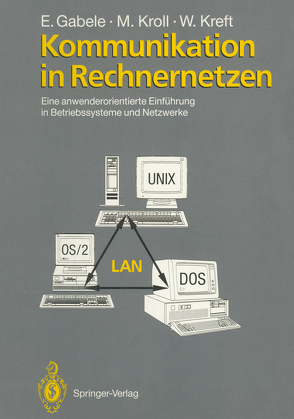 Kommunikation in Rechnernetzen von Gabele,  Eduard, Kreft,  Wolfgang, Kroll,  Michael