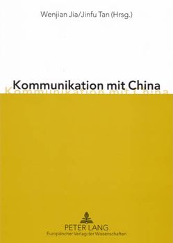 Kommunikation mit China von Jia,  Wenjian, Tan,  Jinfu