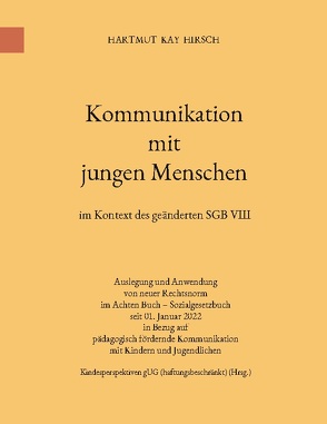 Kommunikation mit jungen Menschen von Hirsch,  Hartmut Kay, Stuttgart,  Kindesperspektiven gUG (haftungsbeschränkt)