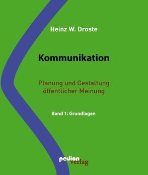 Kommunikation. Planung und Gestaltung öffentlicher Meinung. von Droste,  Heinz W.