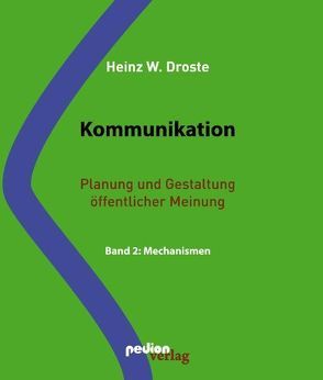 Kommunikation. Planung und Gestaltung öffentlicher Meinung. von Droste,  Heinz W.