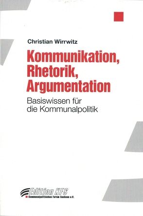 Kommunikation, Rhetorik, Argumentation von Wirrwitz,  Christian