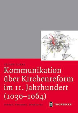 Kommunikation über Kirchenreform im 11. Jahrhundert (1030-1064) von Lorke,  Ariane