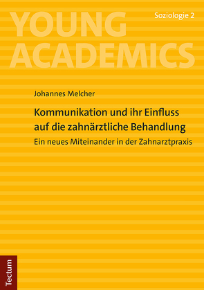 Kommunikation und ihr Einfluss auf die zahnärztliche Behandlung von Melcher,  Johannes