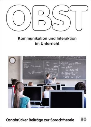 Kommunikation und Interaktion im Unterricht von Becker-Mrotzek,  Michael, Bräuer,  Christoph, Faust,  Gabriele, Harren,  Inga, Krelle,  Michael, Lipowsky,  Frank, Lotz,  Miriam, Ossner,  Jakob, Spreckels,  Janet, Steiner,  Astrid, Vogt,  Rüdiger, Voßkamp,  Patrick