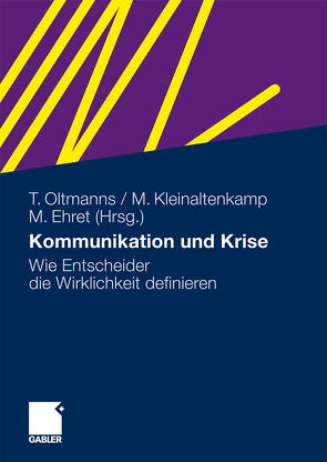 Kommunikation und Krise von Ehret,  Michael, Kleinaltenkamp,  Michael, Oltmanns,  Torsten