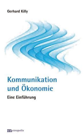 Kommunikation und Ökonomie von Killy,  Gerhard