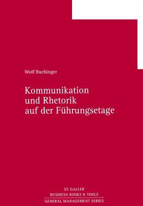 Kommunikation und Rhetorik in der Führungsetage von Buchinger,  Wolf