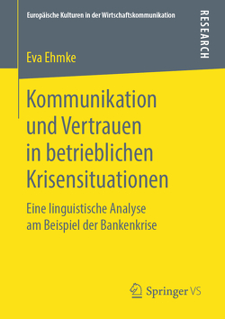 Kommunikation und Vertrauen in betrieblichen Krisensituationen von Ehmke,  Eva