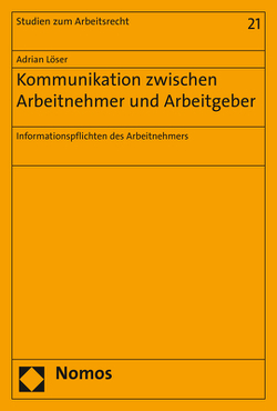 Kommunikation zwischen Arbeitnehmer und Arbeitgeber von Löser,  Adrian