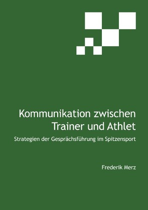 Kommunikation zwischen Trainer und Athlet von Merz,  Frederik