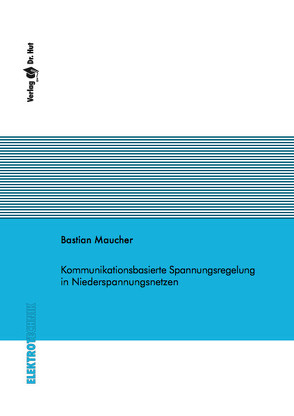 Kommunikationsbasierte Spannungsregelung in Niederspannungsnetzen von Maucher,  Bastian