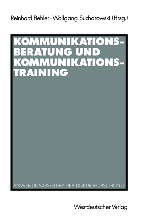 Kommunikationsberatung und Kommunikationstraining von Fiehler,  Reinhard, Sucharowski,  Wolfgang