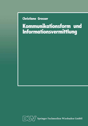 Kommunikationsform und Informationsvermittlung von Grosser,  Christiane