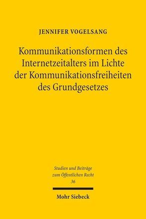 Kommunikationsformen des Internetzeitalters im Lichte der Komunikationsfreiheiten des Grundgesetzes von Vogelsang,  Jennifer