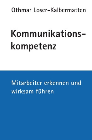 Kommunikationskompetenz von Loser-Kalbermatten,  Othmar