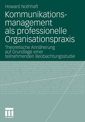 Kommunikationsmanagement als professionelle Organisationspraxis von Nothhaft,  Howard