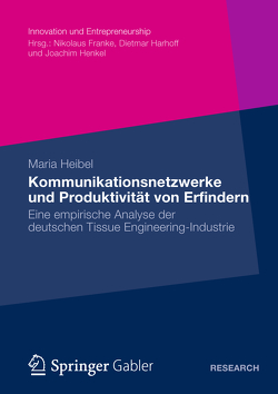 Kommunikationsnetzwerke und Produktivität von Erfindern von Heibel,  Maria