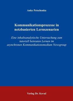 Kommunikationsprozesse in netzbasierten Lernszenarien von Petschenka,  Anke