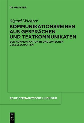 Kommunikationsreihen aus Gesprächen und Textkommunikaten von Wichter,  Sigurd