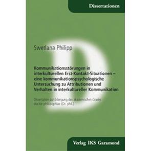 Kommunikationsstörungen in interkulturellen Erst-Kontakt-Situationen von Philipp,  Swetlana