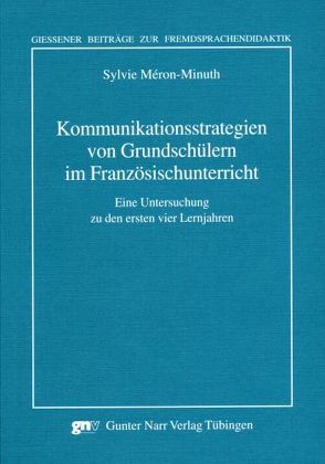 Kommunikationsstrategien von Grundschuelern im Franzoesischunterricht von Méron-Minuth,  Sylvie