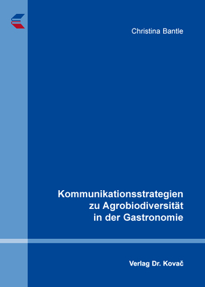 Kommunikationsstrategien zu Agrobiodiversität in der Gastronomie von Bantle,  Christina