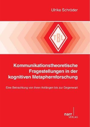 Kommunikationstheoretische Fragestellungen in der kognitiven Metaphernforschung von Schroeder,  Ulrike