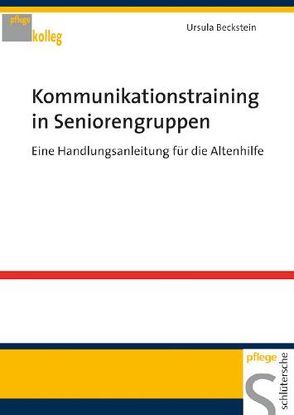 Kommunikationstraining in Seniorengruppen von Beckstein,  Ursula