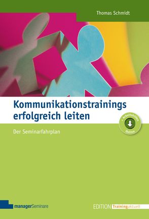 Kommunikationstrainings erfolgreich leiten von Schmidt,  Thomas