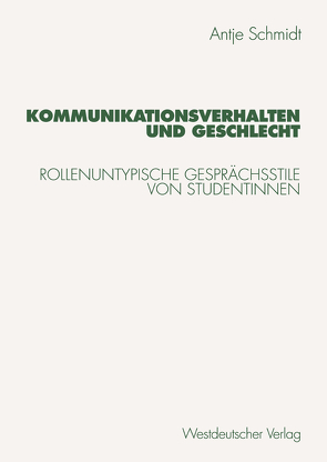 Kommunikationsverhalten und Geschlecht von Schmidt,  Antje