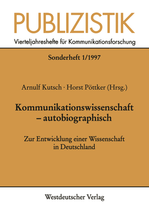 Kommunikationswissenschaft — autobiographisch von Kutsch,  Arnulf, Pöttker,  Horst