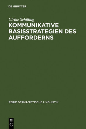 Kommunikative Basisstrategien des Aufforderns von Schilling,  Ulrike