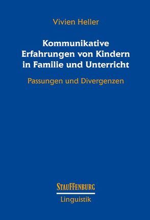 Kommunikative Erfahrungen von Kindern in Familie und Unterricht von Heller,  Vivien